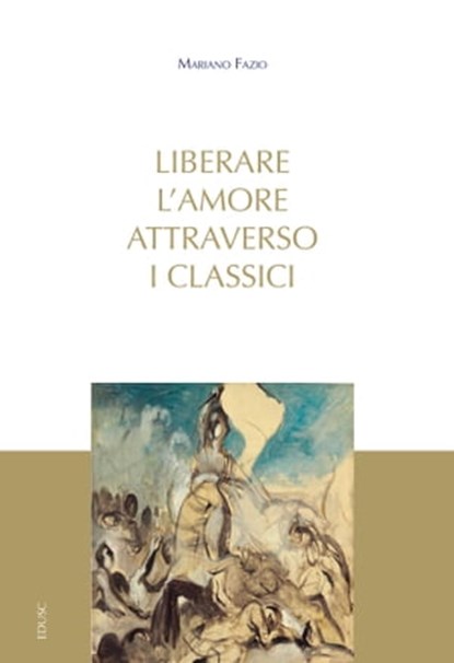 Liberare l'amore attraverso i classici, Mariano Fazio - Ebook - 9791254820162