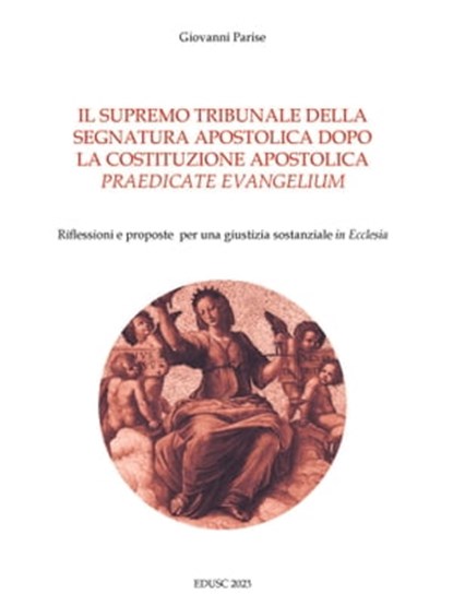 Il supremo tribunale della Segnatura Apostolica dopo la Costituzione Praedicate Evangelium, Giovanni Parise - Ebook - 9791254821282