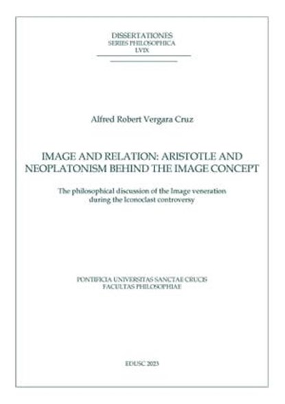 Image and relation: Aristotle and Neoplatonism behind the Image concept, Alfred Robert Vergara Cruz - Ebook - 9791254821657