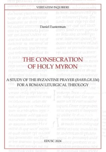 The Consecration of Holy Myron, Daniel Eusterman - Ebook - 9791254822388