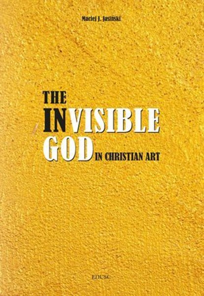 The Invisible God in Christian Art, Maciej Jan Jasiński - Ebook - 9791254824689
