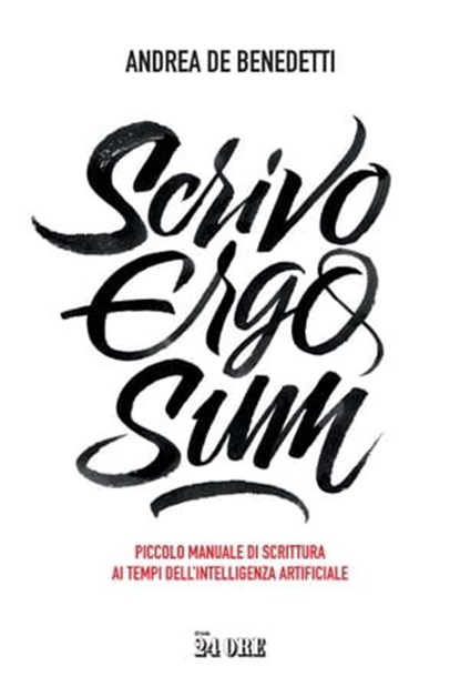 Scrivo ergo sum, Andrea De Benedetti - Ebook - 9791254842720