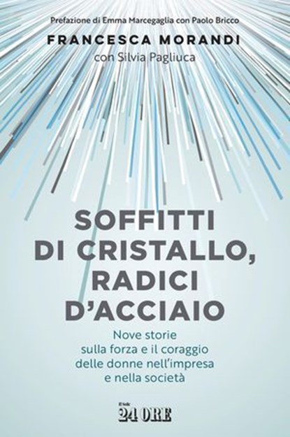 Soffitti di cristallo, radici d'acciaio, Francesca Morandi ; Silvia Pagliuca - Ebook - 9791254845011