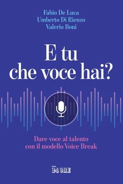 E tu che voce hai?, Fabio De Luca ; Umberto Di Rienzo ; Valerio Boni - Ebook - 9791254846445