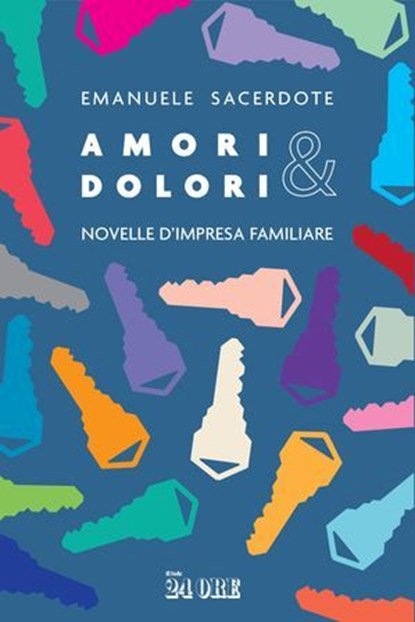 Amori & dolori, Emanuele Sacerdote - Ebook - 9791254847107