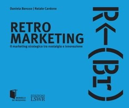 Retro marketing, Daniela Bavuso ; Natale Cardone - Ebook - 9791254910269