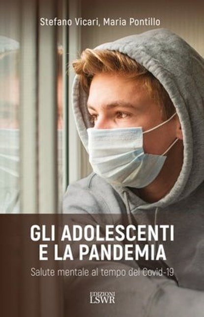 Gli adolescenti e la pandemia, Stefano Vicari ; Maria Pontillo - Ebook - 9791254910344