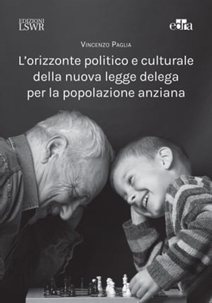 L’orizzonte politico e culturale della nuova legge delega per la popolazione anziana, Vincenzo Paglia - Ebook - 9791254910931