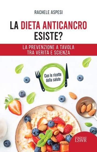 La dieta anticancro esiste?, Rachele Aspesi - Ebook - 9791254911853
