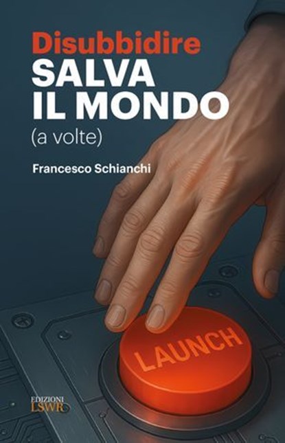 Disubbidire salva il mondo, Francesco Schianchi - Ebook - 9791254912652