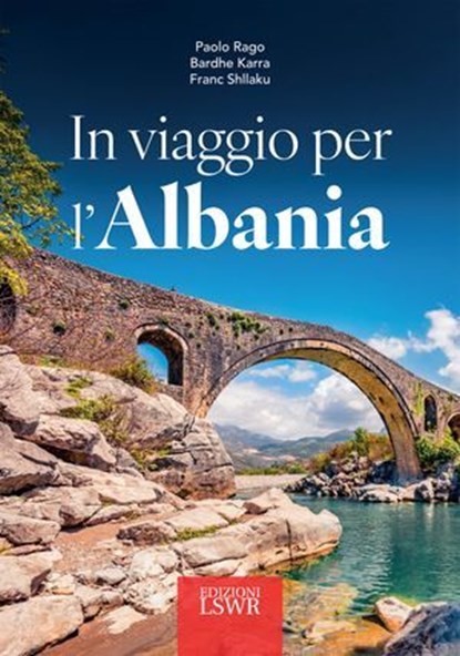 In viaggio per l'Albania, Paolo Rago ; Bardhe Karra ; Franc Shllaku - Ebook - 9791254912775