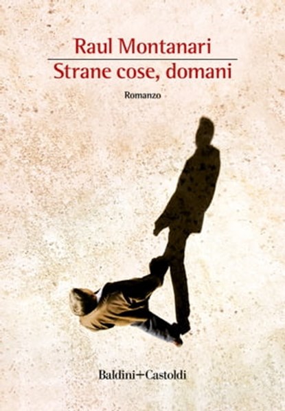 Strane cose, domani, Raul Montanari - Ebook - 9791254944646