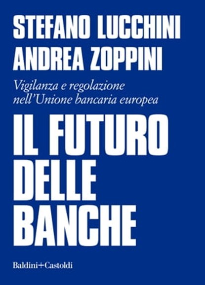 Il futuro delle banche, Stefano Lucchini - Ebook - 9791254944783