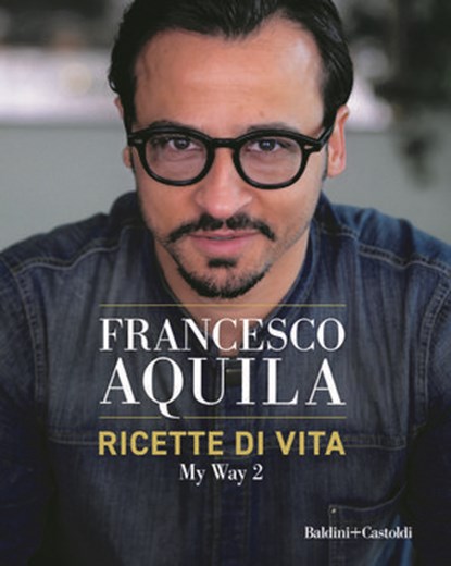 RICETTE DI VITA - MY WAY vol 2, Francesco Aquila - Ebook - 9791254947180