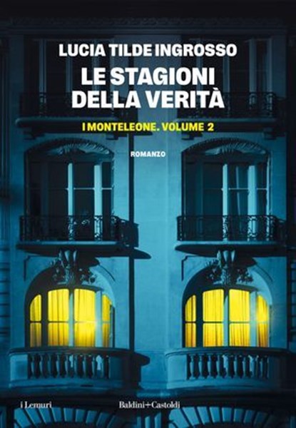 LE STAGIONI DELLA VERITA' I Monteleone vol 2, Lucia Tilde Ingrosso - Ebook - 9791254947272