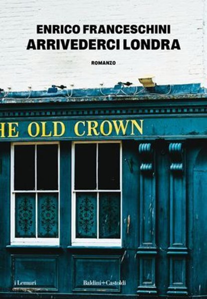 Arrivederci Londra, Enrico Franceschini - Ebook - 9791254948002