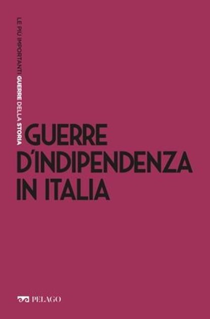 Guerre d'Indipendenza in Italia, Marco Scardigli ; AA.VV. - Ebook - 9791255010159