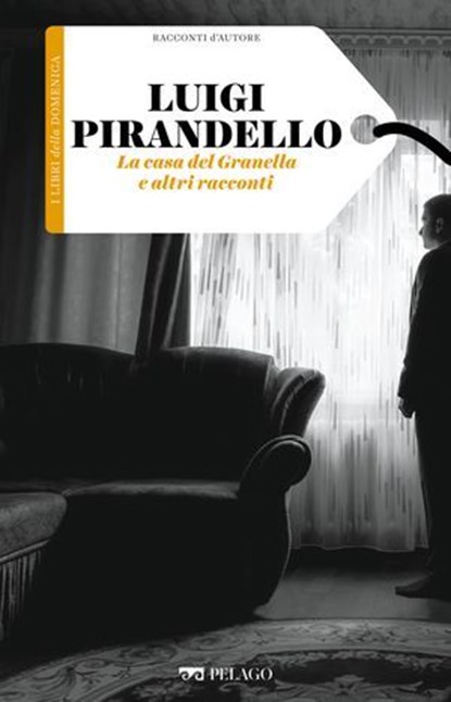 La casa del Granella e altri racconti, Luigi Pirandello - Ebook - 9791255012795