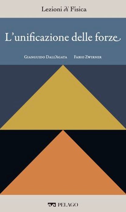 L'unificazione delle forze, Gianguido Dall'Agata ; Fabio Zwirner - Ebook - 9791255013877