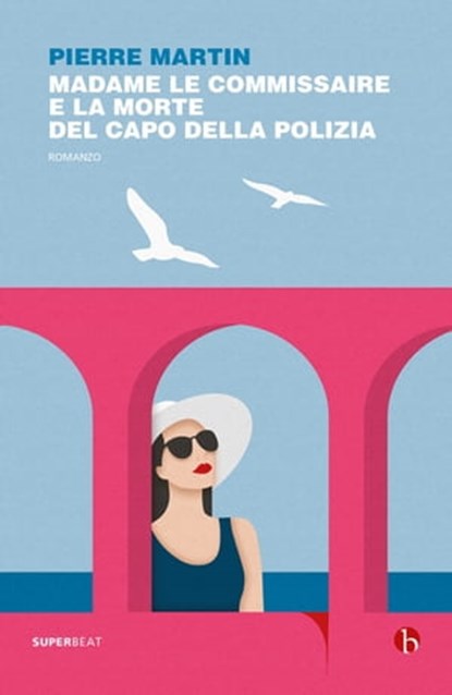 Madame Le Commisaire e la morte del capo della polizia, Pierre Martin - Ebook - 9791255020301