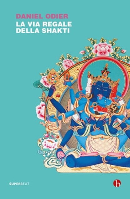 La via regale della Shakti, Daniel Odier - Ebook - 9791255020332