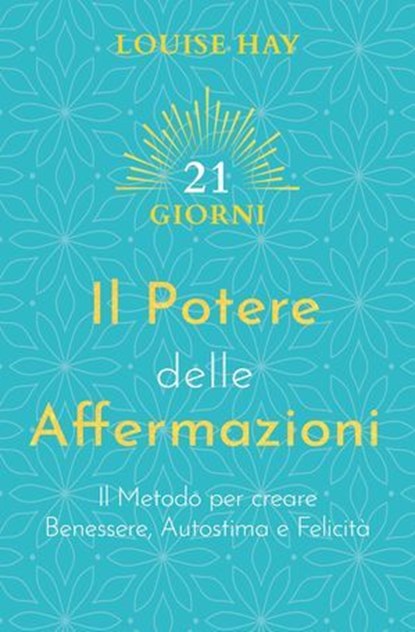 Il Potere delle Affermazioni, Louise L. Hay - Ebook - 9791255030058