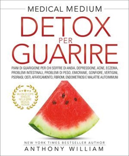 Detox per Guarire. Nuova Edizione, Anthony William - Ebook - 9791255030089