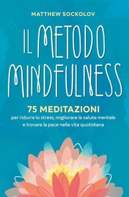 Il Metodo Mindfulness, Matthew Sockolov - Ebook - 9791255030287