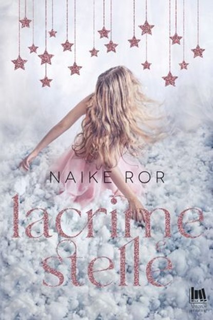 Lacrime e stelle, Naike Ror - Ebook - 9791255170310