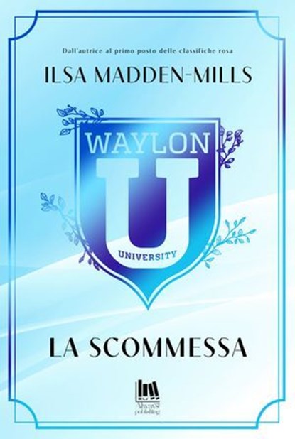 Waylon University. La scommessa, Ilsa Madden-Mills - Ebook - 9791255171027