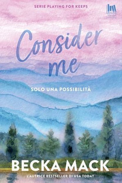 Consider me. Solo una possibilità, Becka Mack - Ebook - 9791255172383
