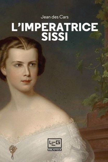 L'imperatrice Sissi, Jean Des Cars - Ebook - 9791255210047