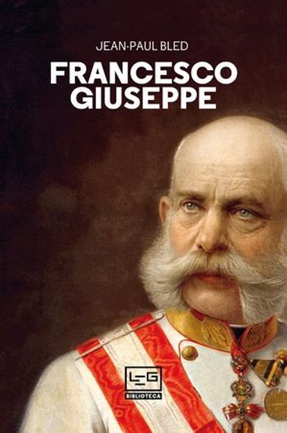 Francesco Giuseppe, Jean-Paul Bled - Ebook - 9791255210061