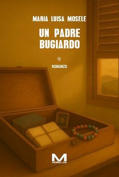 Un padre bugiardo, Maria Luisa Mosele - Ebook - 9791255274001