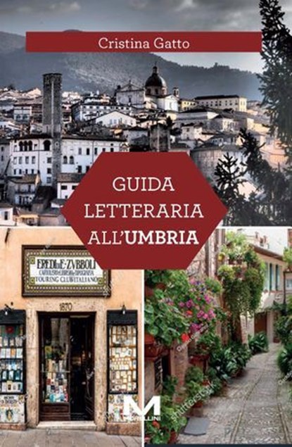 Guida letteraria all'Umbria, Cristina Gatto - Ebook - 9791255274155