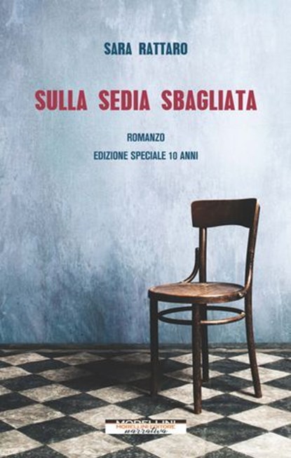 Sulla sedia sbagliata, Sara Rattaro - Ebook - 9791255274216