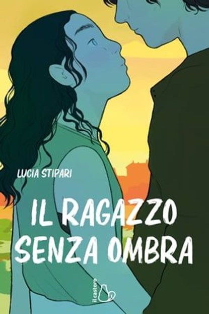 Il ragazzo senza ombra, Lucia Stipari - Ebook - 9791255330967