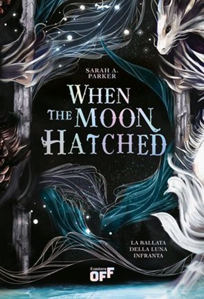 When the Moon Hatched. La Ballata della Luna Infranta, Sarah A. Parker - Ebook - 9791255332961