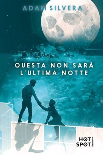 Questa non sarà l’ultima notte, Adam Silvera - Ebook - 9791255334095