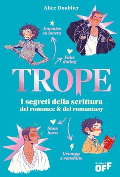 Trope. I segreti della scrittura del romance & del romantasy, Doublier Alice ; Cristina Chiperi ; Valentina Ghetti ; Sara Simoni ; Alessia Gazzola ; C.S. Quill ; Allison Saft - Ebook - 9791255335719