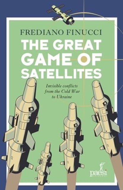 The Great Game of Satellites, Frediano Finucci - Ebook - 9791255410546