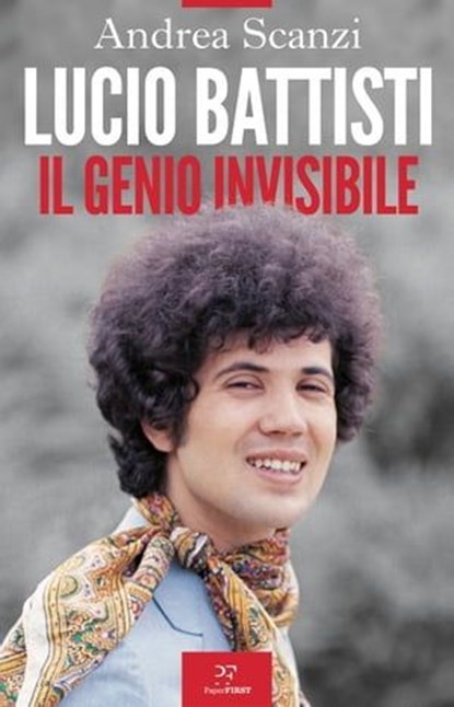 Lucio Battisti. Il genio invisibile, Andrea Scanzi - Ebook - 9791255430261