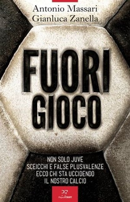 Fuori gioco, Antonio Massari ; Gianluca Zanella - Ebook - 9791255430346