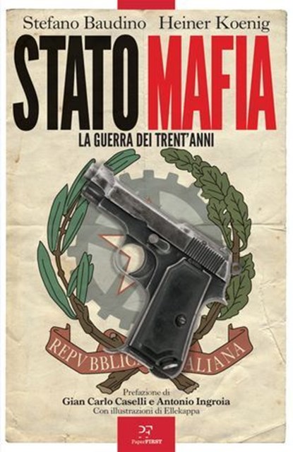 Stato-mafia, Heiner Koenig ; Stefano Baudino ; Gian Carlo Caselli ; Antonio Ingroia - Ebook - 9791255431060