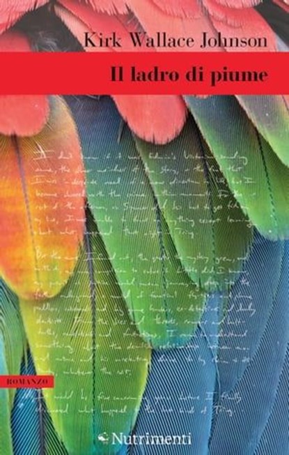 Il ladro di piume, Kirk Wallace Johnson - Ebook - 9791255480402