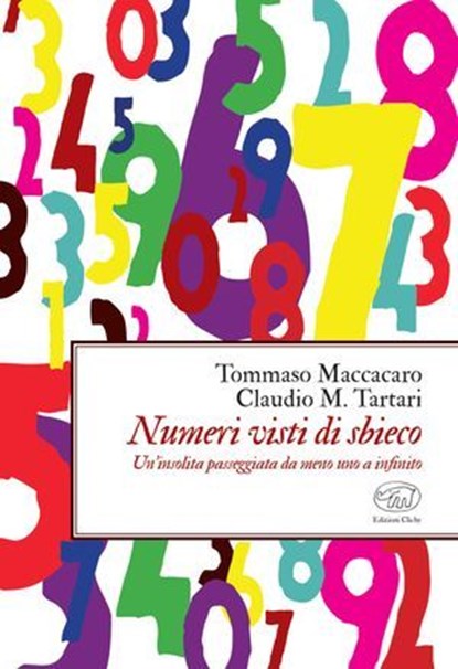 Numeri visti di sbieco, Tommaso Maccacaro ; Claudio Maria Tartari - Ebook - 9791255510291