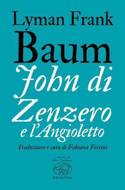 John di Zenzero e l'Angioletto, Frank Lyman Baum - Ebook - 9791255511106