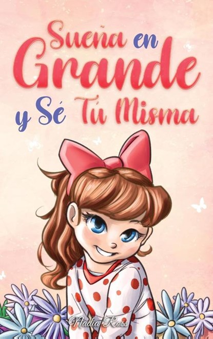 Sueña En Grande y Sé Tú Misma, Nadia Ross ; Special Art Stories - Gebonden - 9791255531081