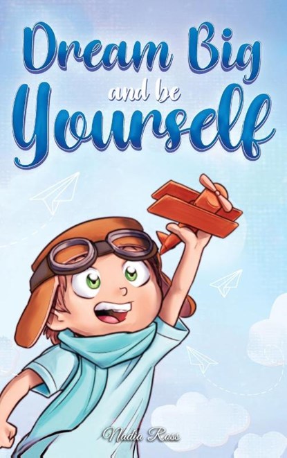 Dream Big and Be Yourself, Nadia Ross ; Special Art Stories - Gebonden - 9791255531111