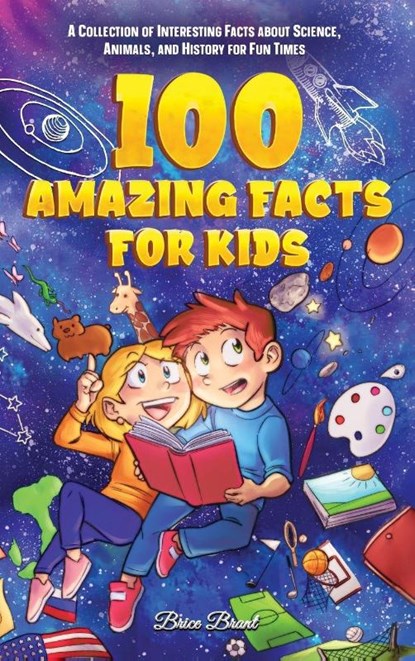 100 Amazing Facts for Kids, Brice Brant ; Special Art Learning - Gebonden - 9791255531258